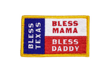 Bless Mama Bless Daddy Bless Texas Embroidered Patch