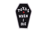 Texas When I Die Embroidered Patch